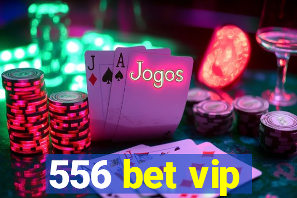 556 bet vip